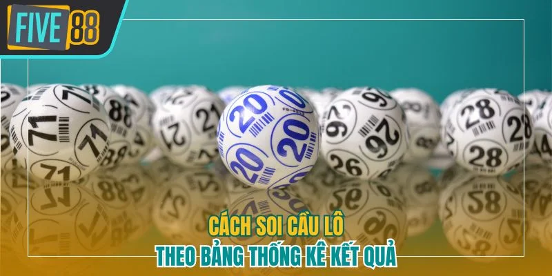 Cách soi cầu lô theo bảng thống kê kết quả