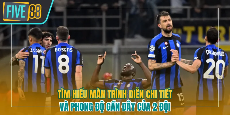 Tìm hiểu màn trình diễn chi tiết của 2 đội