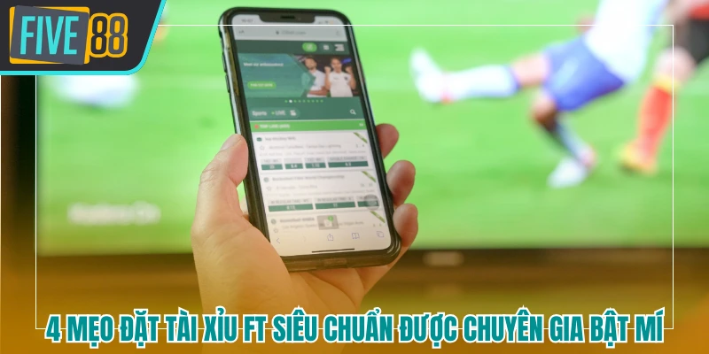 Đặt Tài Xỉu FT