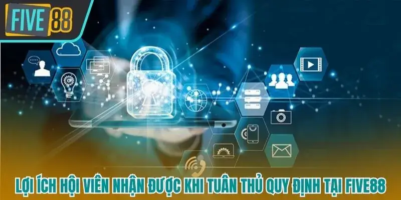Hội viên nhận được nhiều lợi ích khi tuân thủ quy định Five88 đưa ra 